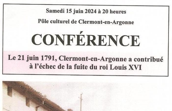CONFERENCE “JUNE 21, 1791, CLERMONT-EN-ARGONNE CONTRIBUTED TO THE FAILURE OF THE FLIGHT OF KING LOUIS XVI” Clermont-en-Argonne Saturday June 15, 2024