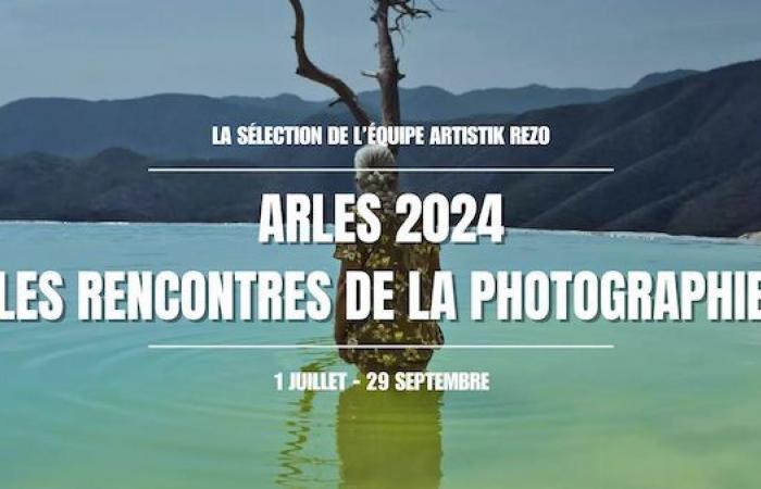 Arles – Les Rencontres de la Photographie 2024: The Artistik Rezo selection of exhibitions to see absolutely!