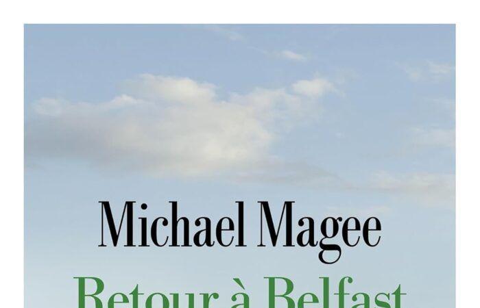 Michael
      Magee’s
      Return
      to
      Belfast
      |
      Gilles
      Pudlowski’s
      Blog