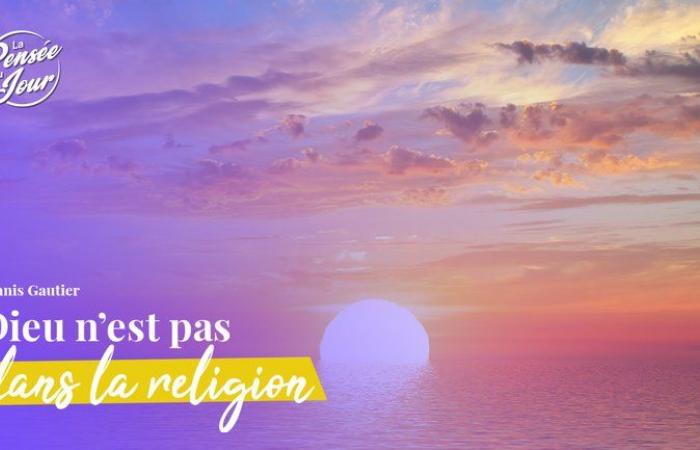 God is not in the religion of Yannis Gautier – Thought of the Day