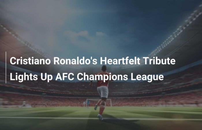 Cristiano Ronaldo’s Heartfelt Tribute Lights Up AFC Champions League