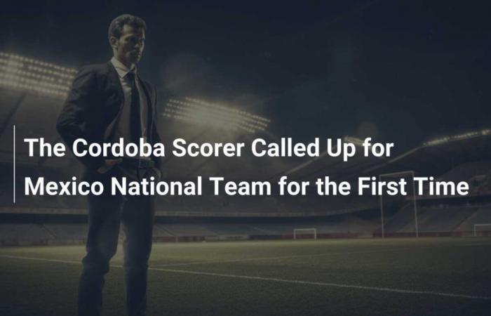 Cordoba striker called up for the Mexican national team for the first time