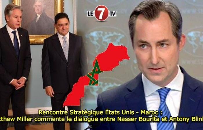 Matthew Miller comments on the dialogue between Nasser Bourita and Antony Blinken – Le7tv.ma