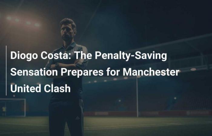 Diogo Costa: The Penalty-Saving Sensation Prepares for Manchester United Clash