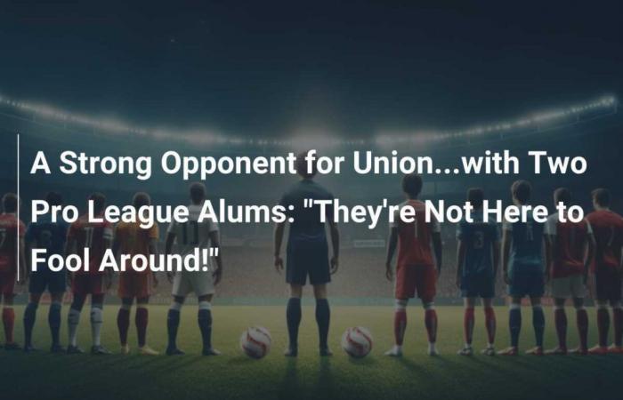 A Strong Opponent for Union…with Two Pro League Alums: “They’re Not Here to Fool Around!”