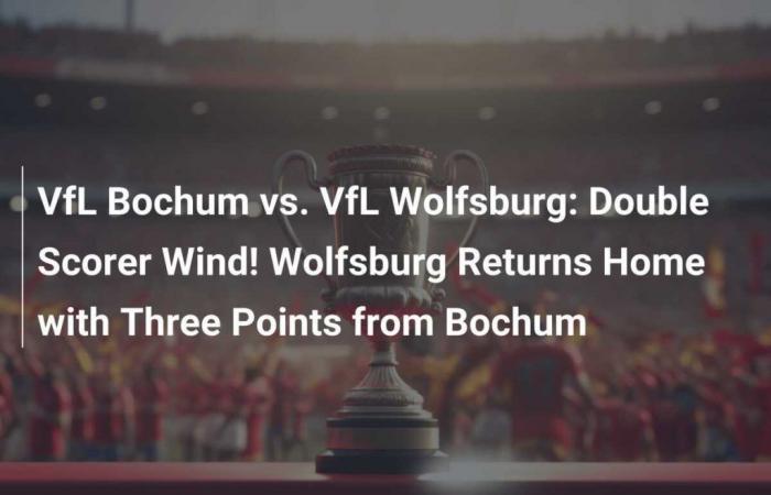 VfL Bochum against VfL Wolfsburg: Double scorer Wind! Wolfsburg goes home with three points from Bochum