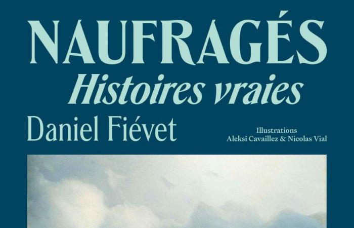 Editions Radio France // book: “Shipwrecked, True Stories” Daniel Fiévet (ed. Julliard – France Inter)