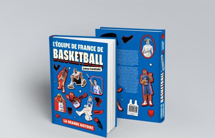 The French basketball team (according to TrashTalk): here is the new book from TrashTalk!