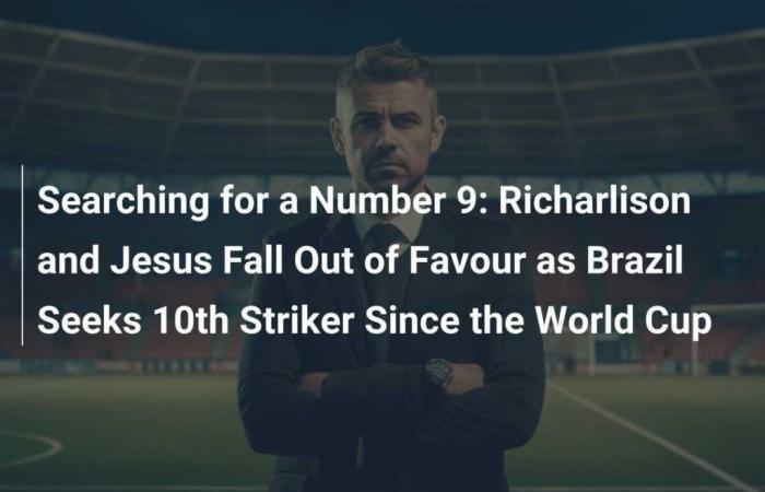 Searching for a Number 9: Richarlison and Jesus Fall Out of Favour as Brazil Seeks 10th Striker Since the World Cup