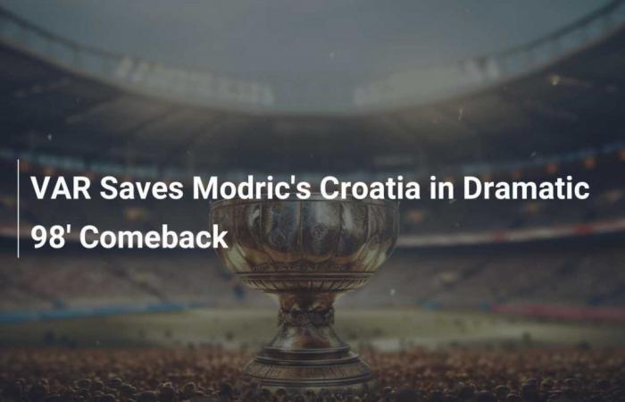 VAR Saves Modric’s Croatia in Dramatic 98′ Comeback