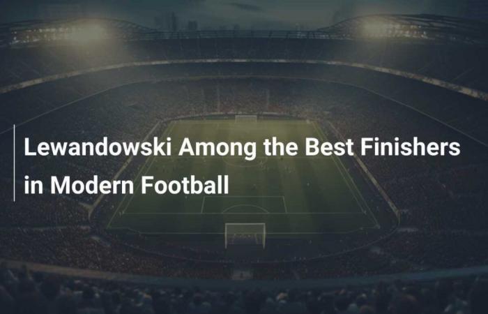 Lewandowski Among the Best Finishers in Modern Football