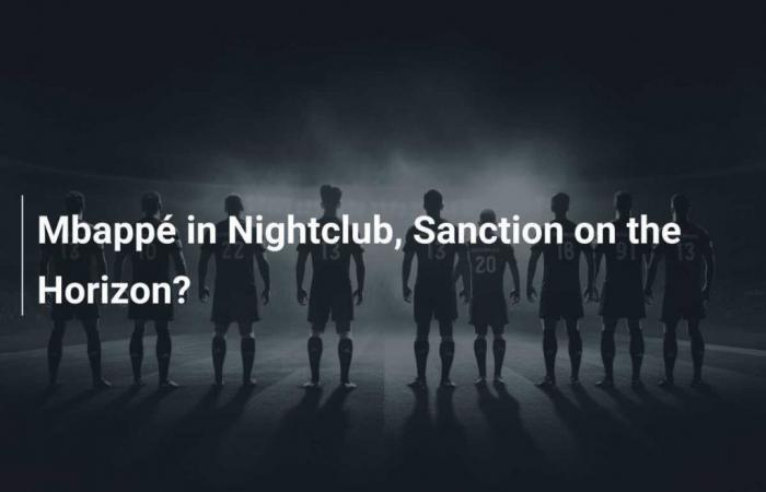 Mbappé in Nightclub, Sanction on the Horizon?