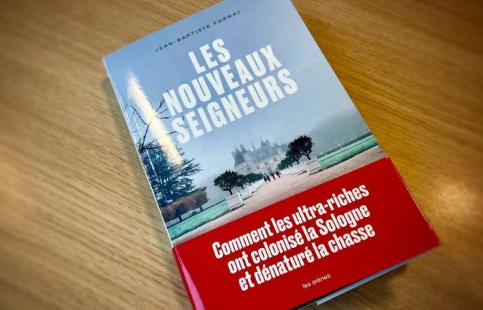 “Les Nouveaux Seigneurs”, the book which tells how the ultra-rich “colonized” Sologne