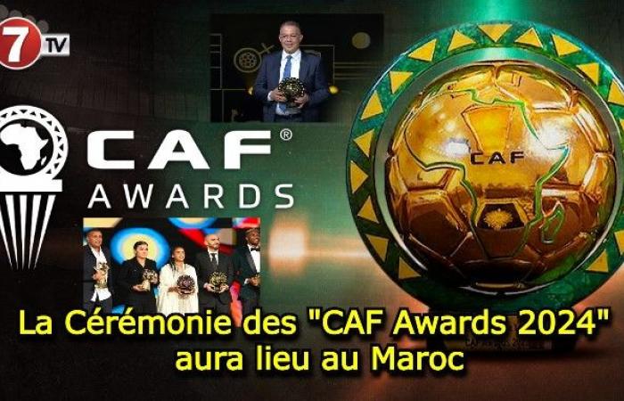 The “CAF Awards 2024” Ceremony will take place in Morocco – Le7tv.ma