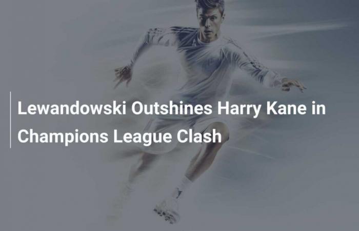 Lewandowski Outshines Harry Kane in Champions League Clash