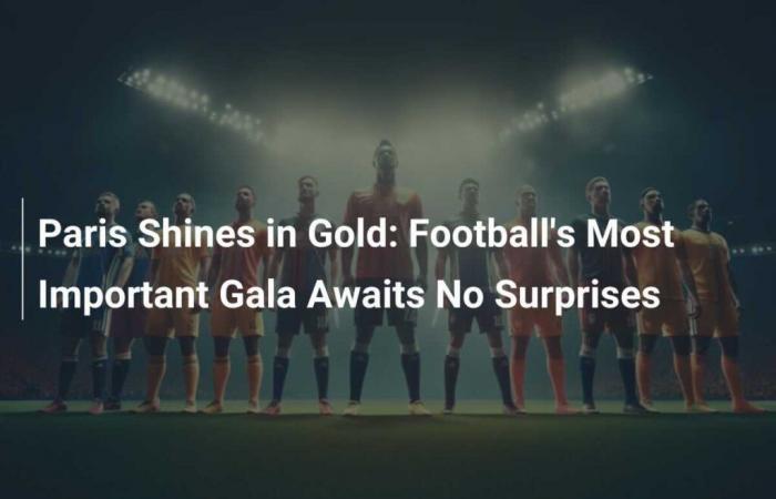 Paris Shines in Gold: Football’s Most Important Gala Awaits No Surprises