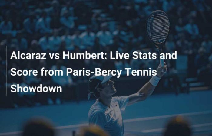 Alcaraz vs Humbert: Live Stats and Score from Paris-Bercy Tennis Showdown