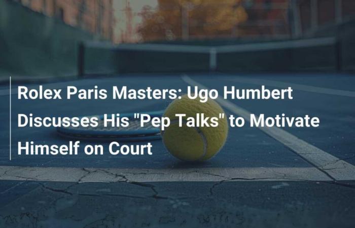 Rolex Paris Masters: Ugo Humbert Discusses His “Pep Talks” to Motivate Himself on Court