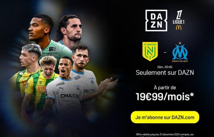 Take advantage of DAZN offers to see Nantes – Marseille live this Sunday