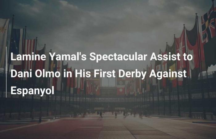 Lamine Yamal’s Spectacular Assist to Dani Olmo in His First Derby Against Espanyol