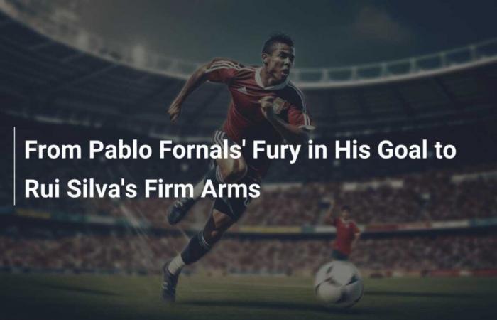 The Fury of Pablo Fornals in His Goal and the Strong Arms of Rui Silva