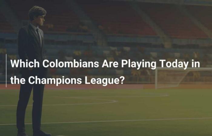 Which Colombians Are Playing Today in the Champions League?