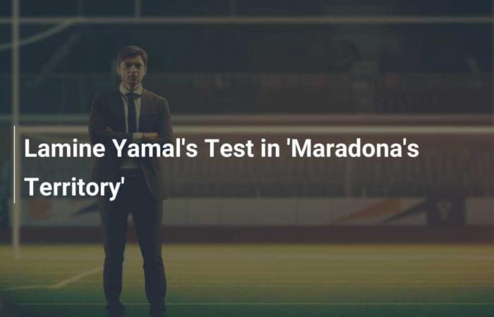 Lamine Yamal’s Test in ‘Maradona’s Territory’