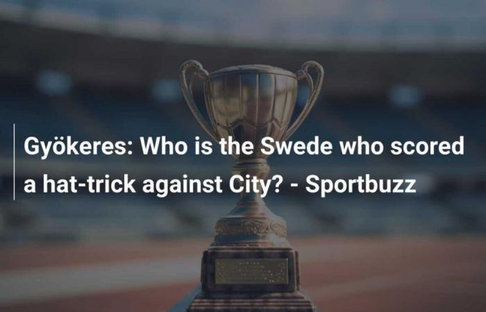 Gyökeres: Who is the Swede who scored a hat-trick against City? – Sportbuzz