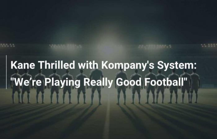 Kane Thrilled with Kompany’s System: “We’re Playing Really Good Football”