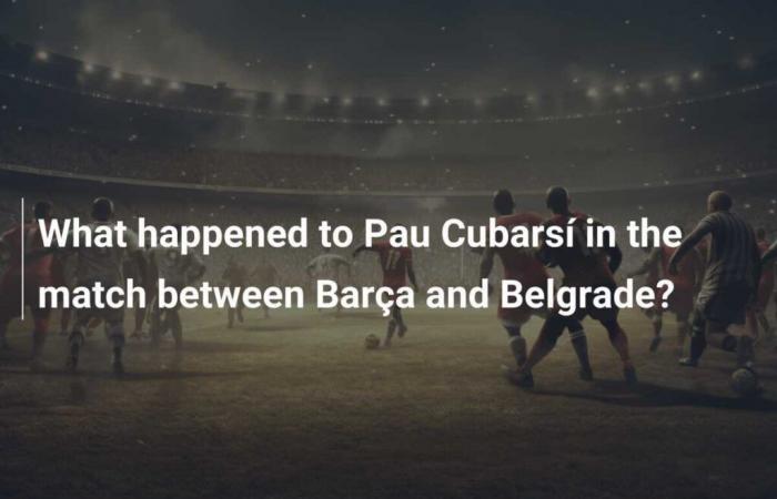 What happened to Pau Cubarsí in the match between Barça and Belgrade?