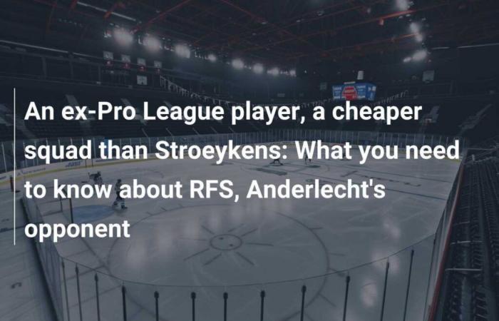 An ex-Pro League player, a cheaper squad than Stroeykens: What you need to know about RFS, Anderlecht’s opponent