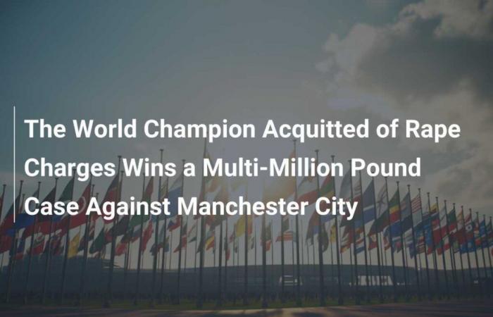 World Champion Acquitted of Rape Charges Wins Multi-Million Pound Lawsuit Against Manchester City