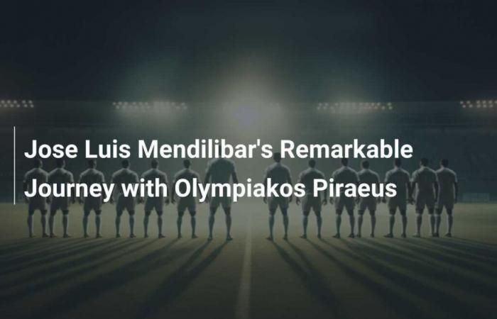 Jose Luis Mendilibar’s Remarkable Journey with Olympiakos Piraeus