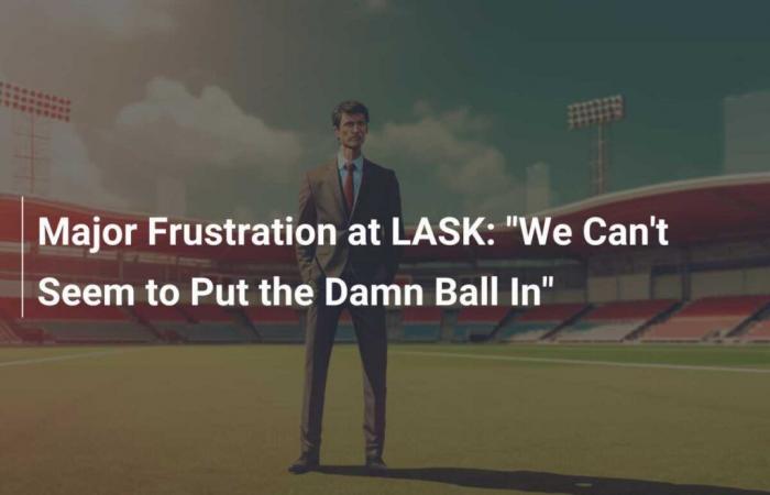 Major Frustration at LASK: “We Can’t Seem to Put the Damn Ball In”