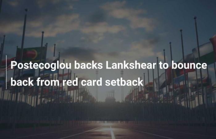 Postecoglou backs Lankshear to overcome red card setback