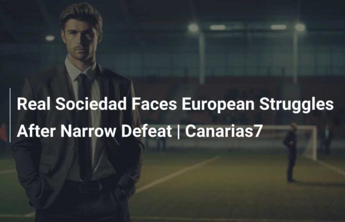 Real Sociedad Faces European Struggles After Narrow Defeat | Canarias7