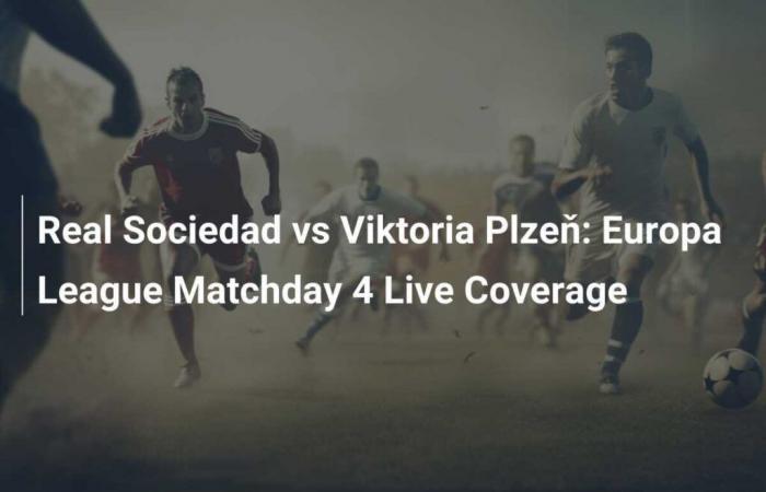 Real Sociedad vs Viktoria Plzeň: Europa League Matchday 4 Live Coverage