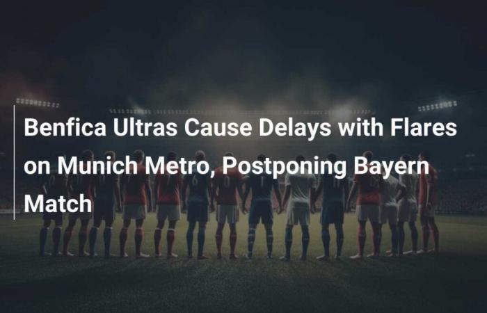 Benfica Ultras Cause Delays with Rockets on Munich Metro, Postponing Bayern Match