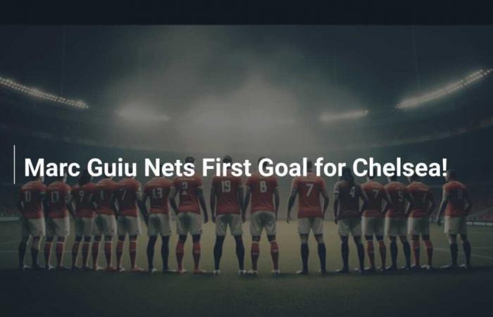 Marc Guiu Nets First Goal for Chelsea!