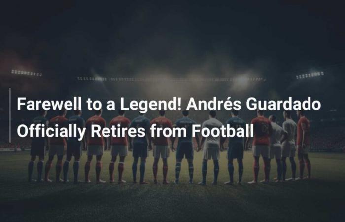 Farewell to a Legend! Andrés Guardado Retires From Football