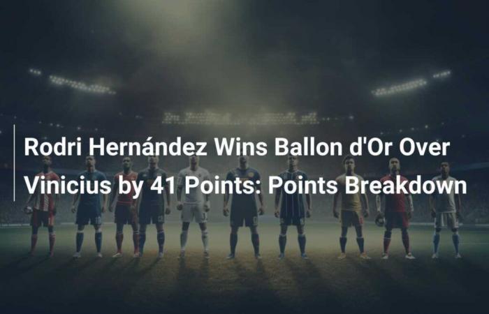 Rodri Hernández wins the Ballon d’Or with 41 points ahead of Vinicius: points details