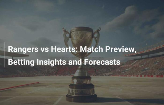 Rangers vs Hearts: Preview, betting information and predictions