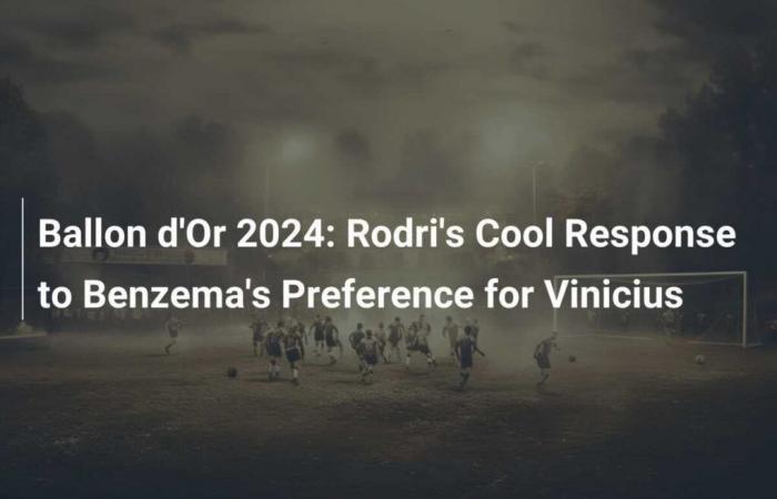 Ballon d’Or 2024: Rodri’s calm response to Benzema’s preference for Vinicius