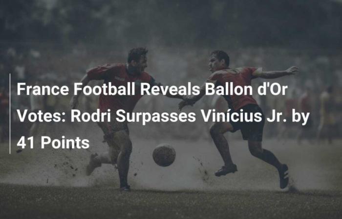 France Football Reveals Ballon d’Or Votes: Rodri Leads Vinícius Jr. by 41 Points