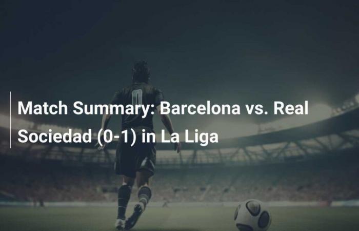 Match summary: FC Barcelona vs. Real Sociedad (0-1) in La Liga