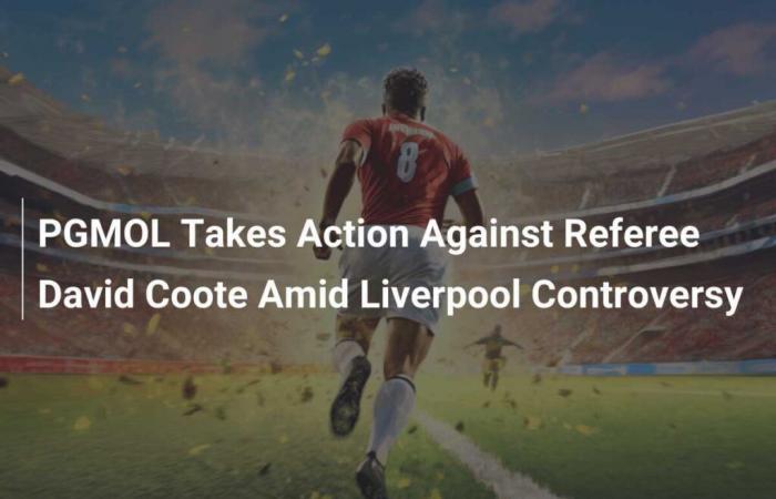 PGMOL takes action against referee David Coote amid Liverpool controversy