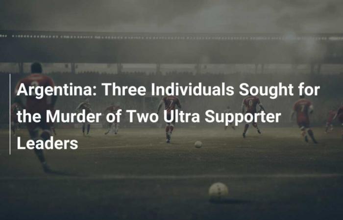 Argentina: Three individuals wanted for the murder of two ultra supporter leaders