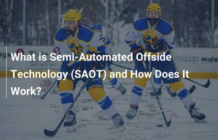 What is Semi-Automated Offside Technology (SAOT) and How Does It Work?