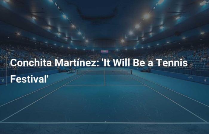 Conchita Martínez: ‘It Will Be a Tennis Festival’