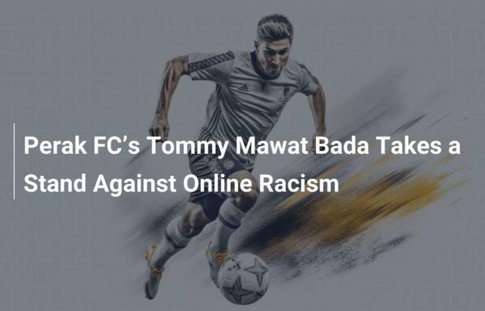 Perak FC defender Tommy Mawat Bada takes stand against online racism